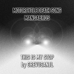 Mangabros 'Motorcycle Death Song' (GrevusAnjl 'This Is My Stop' Remix)