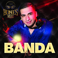 BANDA MIX 2018 OCT - DJ BONESMIXX