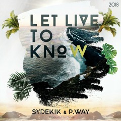 Let Live To Know - SyDeKIK & p.way (Prod. CNxTE)