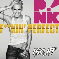 P!nk - Fuckin Perfect (ItsCliff Bootleg)