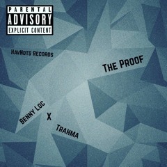 The Proof - Benny Loc x Trahma