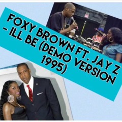 Foxy Brown Ft. Jay - Z - I'll Be (DEMO Original Version)(1995)