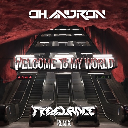 Oh, Andron - Welcome To My World (Freelance Remix) [FREE DOWNLOAD]