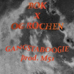 BOK X OG ROCHEN - GANGSTABOOGIE [ PROD. M51 ]