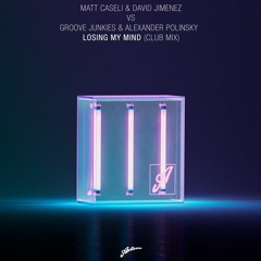 Matt Caseli, David Jimenez Vs Groove Junkies, Alexander Polinsky - Losing My Mind (Club Mix)