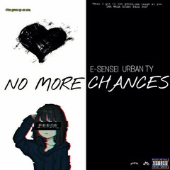 No More Chances(E-Sensei x Urban Ty)