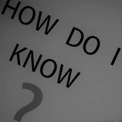 How Do I Know