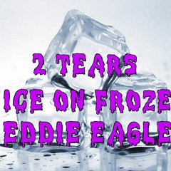 Ice On Froze Ft. 2 Tears
