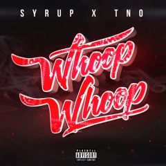 3. Syrup X TNO - Whoop Whoop (Produced By DreDaMost)