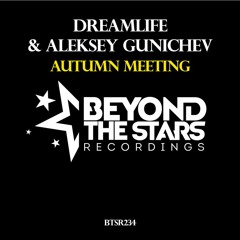 DreamLife & Aleksey Gunichev - Autumn Meeting (Original Mix) *OUT NOW*