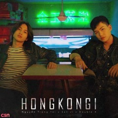 Hongkong1 (New Version) - Nguyễn Trọng Tài; San Ji; Double X