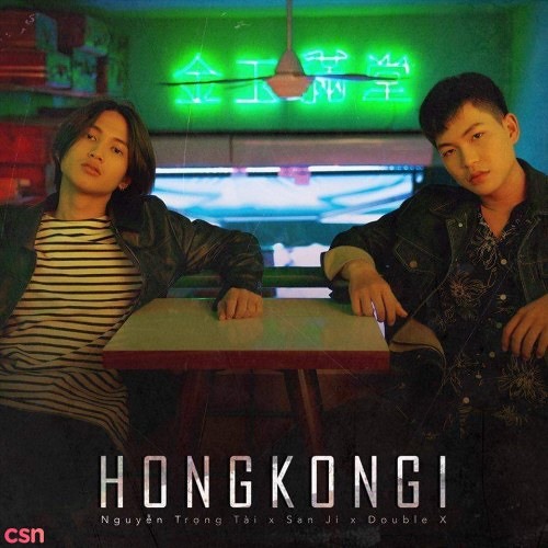 Hongkong1 (New Version) - Nguyễn Trọng Tài; San Ji; Double X