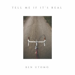 Ben Utomo - Tell Me If It's Real