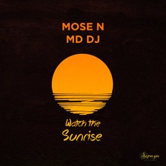 Mose N & MD Dj - Watch The Sunrise (Radio Edit)
