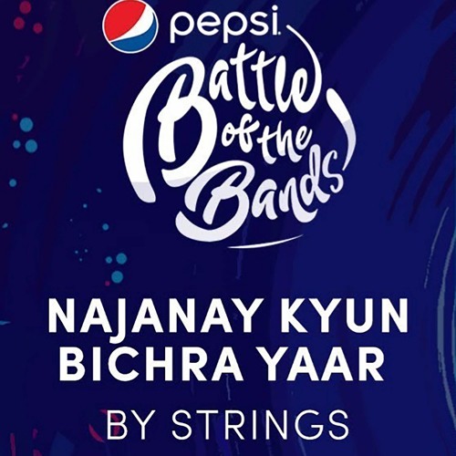 Strings | Najanay Kyun / Bichra Yaar | Pepsi Battle of the Bands