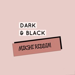 Dark & Black -Mikshi Riddim (Audio)