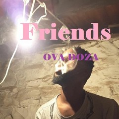 Ova Doza Ft lerato Abaga-Friends(prod by Austics)
