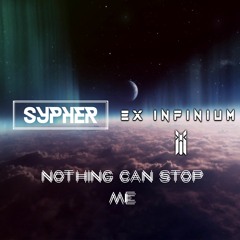 Sypher x EXINFINIUM - Nothing Can Stop Me (PREVIEW)