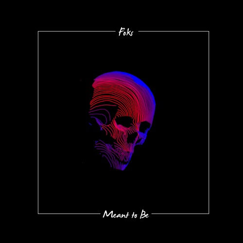 Foks - Meant To Be