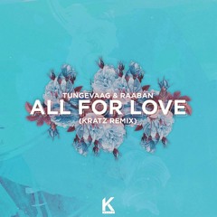 Tungevaag & Raaban - All For Love (Kratz Remix)Old project