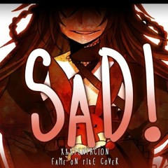 ◤Nightcore◢ -- SAD! [FAME ON FIRE COVER]