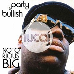 Notorious B.I.G. - Party & Bullish (Lucaj's Gillespie Flip)