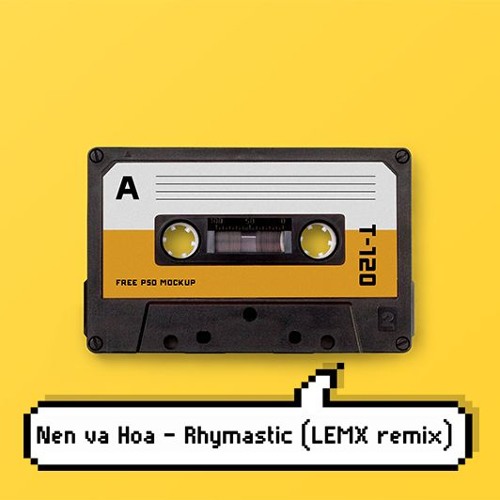 Nen Va Hoa - Rhymastic (LEMX remix)