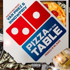 "Pizza On The Table" - Van Prez & Iknowpriv (prod.by Wil BlacK)