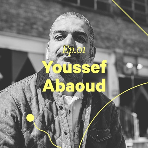 Ep. 01 - Youssef Abaoud "Fonce et mets-y tout ton cœur"