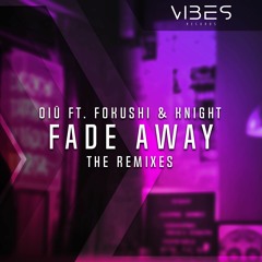 OIÜ - Fade Away (ft. Fokushi & KNIGHT) (The Kayn Remix)
