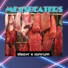 KLEAVR x TANTRUM - MEATBEATERS (CLIP)