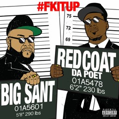 Big Sant & Redcoat Da Poet - #FKITUP  Prod. Bad Klad