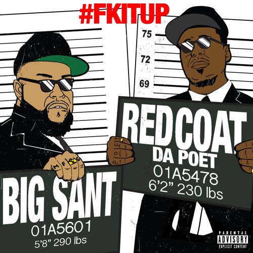 Big Sant & Redcoat Da Poet - #FKITUP  Prod. Bad Klad