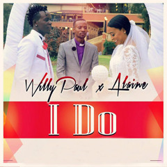 I Do - Willy Paul & Alaine (Chorus edit)