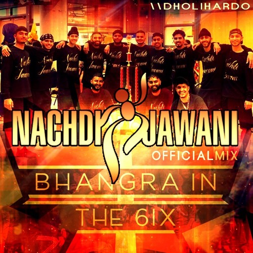 Official Nachdi Jawani Mix - Bhangra in the 6ix 2018 [1st Place]