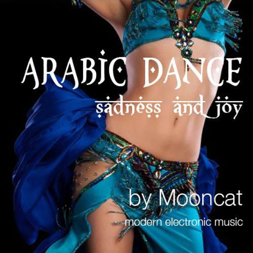 Stream ARABIC DANCE (رقص عربي) - Sadness and Joy (الحزن والفرح) original  mix by Mooncat (Marius Blanc) | Listen online for free on SoundCloud
