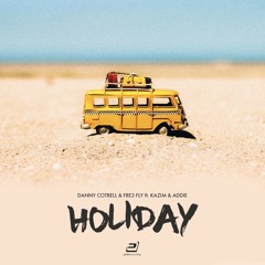 Danny Cotrell & Fre3 Fly ft. Kazim & Addie - Holiday (Dancefloor Kingz vs. Sunvibez Remix)
