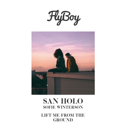 San Holo - lift me from the ground (Flyboy Remix)