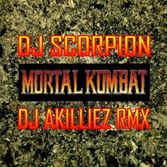 DJ SCORPION - Mortal Kombat - AKILLIEZ REMIX
