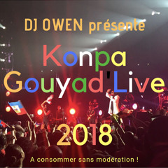 DJ OWEN - KONPA GOUYAD' LIVE - 2018