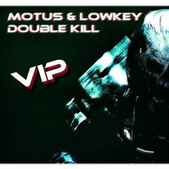 MOTUS & LOWKEY - DOUBLE KILL VIP (CLIP)