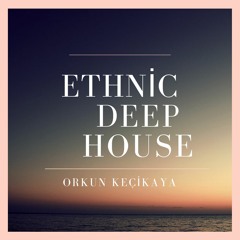 Ethnic Deep House Electronic #Orkun Keçikaya - DUA 2
