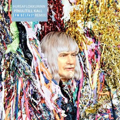 Þursaflokkurinn - Pínulítill Kall (FM Belfast Remix)