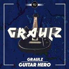 Graulz - Guitar Hero [DROP IT NETWORK EXCLUSIVE]