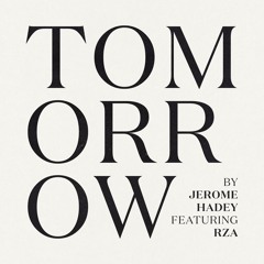 Jerome Hadey - TOMORROW feat. RZA