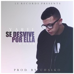 Yarel - Se Desvive Por Ella (Cover) (Prod By Chalko & Shine)