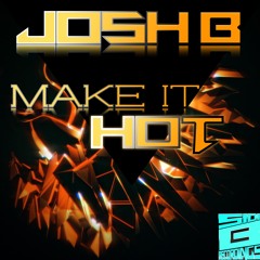 Make It Hot -JoshB Original  Sample