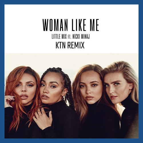 Woman Like Me (KTN Remix)