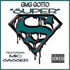 GMG Gotto x Super ( Feat. Mic Sasser )