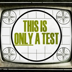 This Is Only A Test